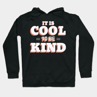 IT IS COOL TO BE KIND Hoodie